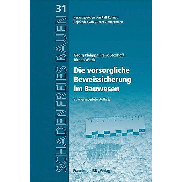 Die vorsorgliche Beweissicherung im Bauwesen., Jürgen Wieck, Georg Philipps, Frank Stollhoff