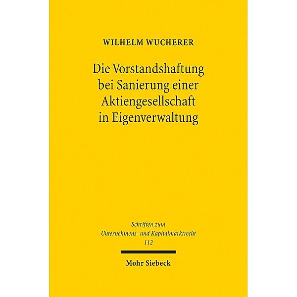 Die Vorstandshaftung bei Sanierung einer Aktiengesellschaft in Eigenverwaltung, Wilhelm Wucherer