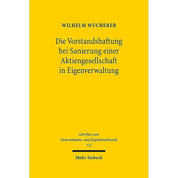 Die Vorstandshaftung bei Sanierung einer Aktiengesellschaft in Eigenverwaltung, Wilhelm Wucherer