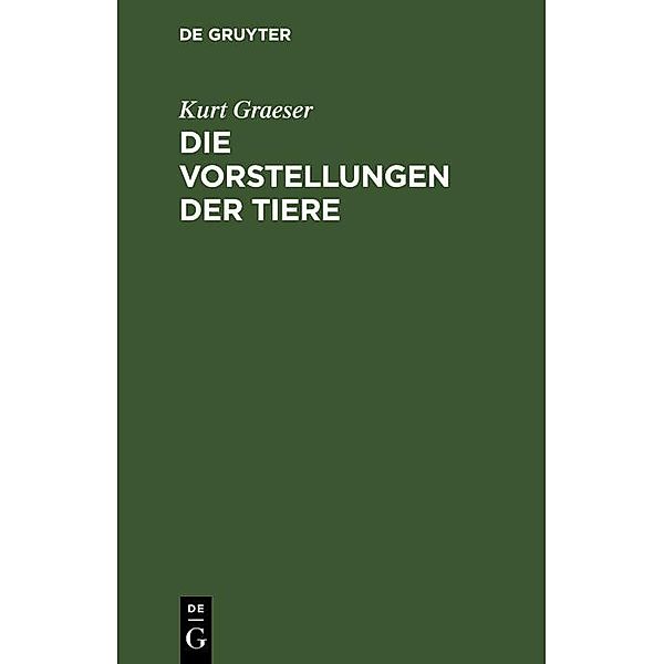 Die Vorstellungen der Tiere, Kurt Graeser