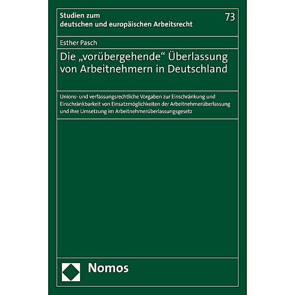Die vorübergehende Überlassung von Arbeitnehmern in Deutschland / Studien zum deutschen und europäischen Arbeitsrecht Bd.73, Esther Pasch