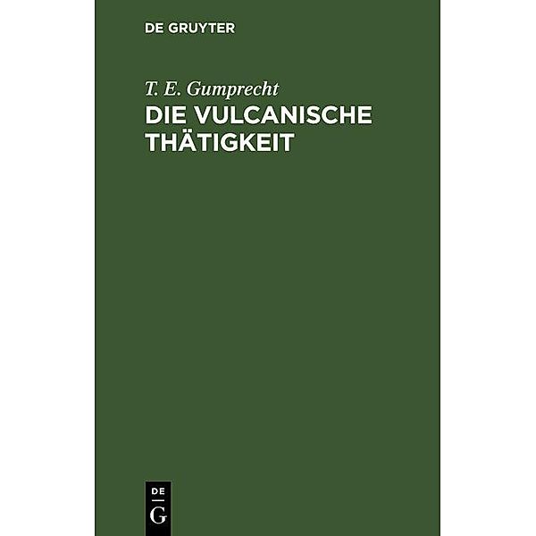 Die vulcanische Thätigkeit, T. E. Gumprecht