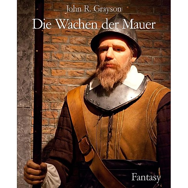 Die Wachen der Mauer, John R. Grayson