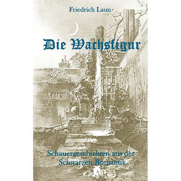 Die Wachsfigur, Friedrich Laun