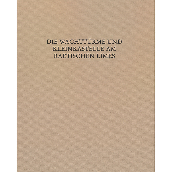 Die Wachttürme und Kleinkastelle am Raetischen Limes, m. 2 Buch, Elisabeth Krieger