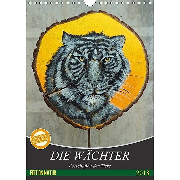 Die Wächter - Botschaften der Tiere (Wandkalender 2018 DIN A4 hoch) Dieser erfolgreiche Kalender wurde dieses Jahr mit g, Uschi Felix