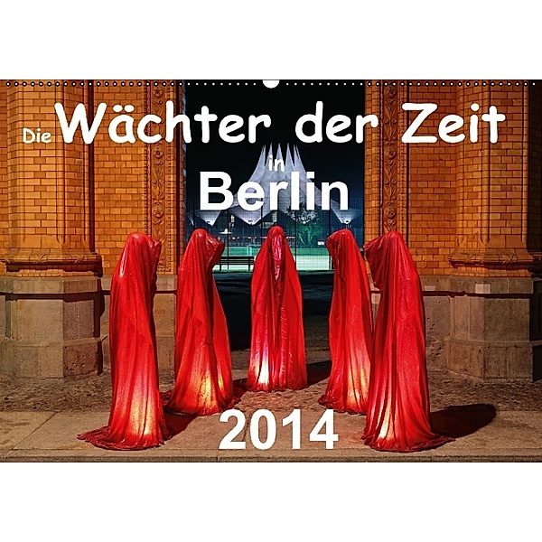 Die Wächter der Zeit in Berlin 2014 (Wandkalender 2014 DIN A2 quer), Frank Herrmann
