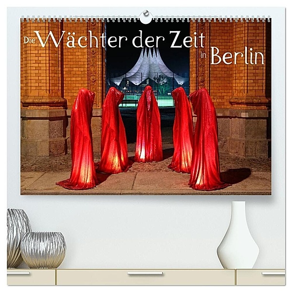 Die Wächter der Zeit in Berlin (hochwertiger Premium Wandkalender 2024 DIN A2 quer), Kunstdruck in Hochglanz, Frank Herrmann