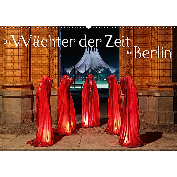 Die Wächter der Zeit in Berlin (Wandkalender 2019 DIN A2 quer), Frank Herrmann
