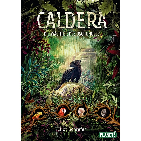Die Wächter des Dschungels / Caldera Bd.1, Eliot Schrefer