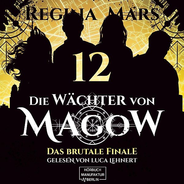 Die Wächter von Magow - 12 - Das brutale Finale, Regina Mars