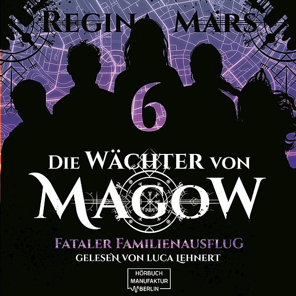 Die Wächter von Magow - 6 - Fataler Familienausflug, Regina Mars
