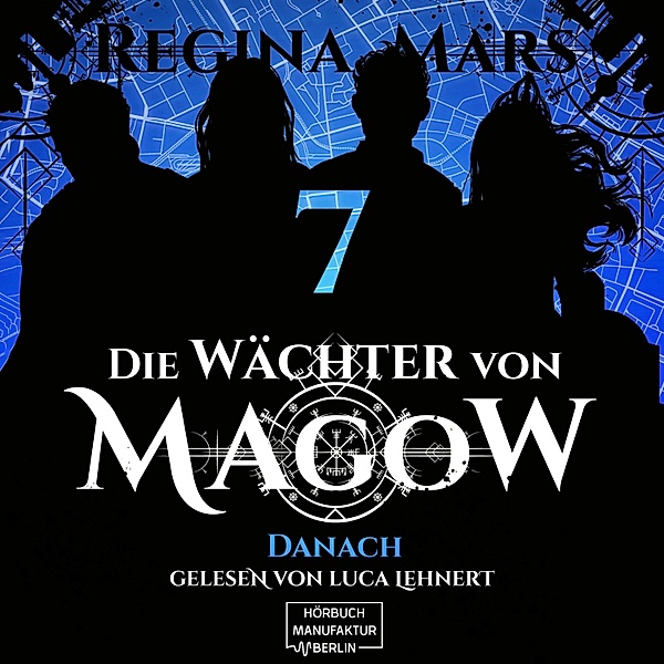 Die Wächter von Magow - 7 - Danach, Regina Mars