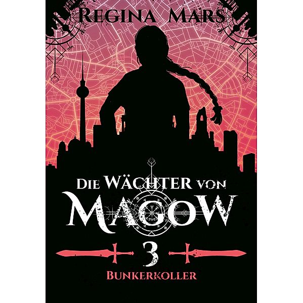 Die Wächter von Magow - Band 3: Bunkerkoller / Die Wächter von Magow Bd.3, Regina Mars