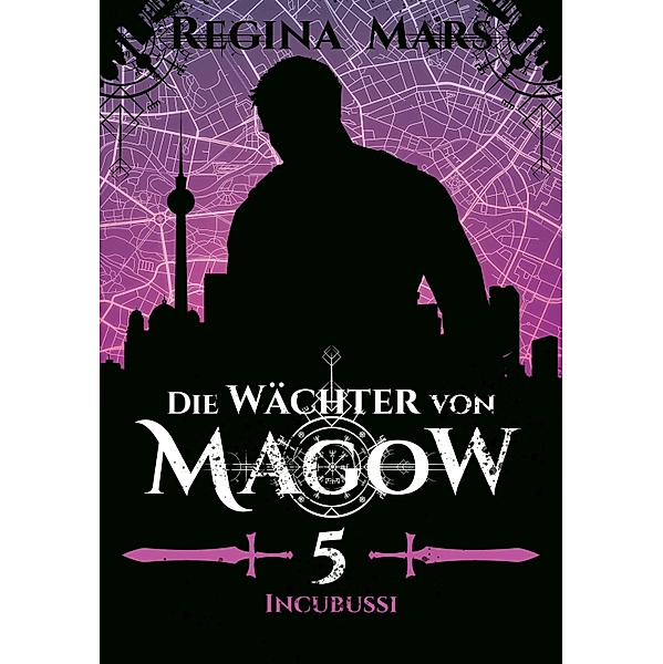 Die Wächter von Magow - Band 5: Incubussi / Die Wächter von Magow Bd.5, Regina Mars