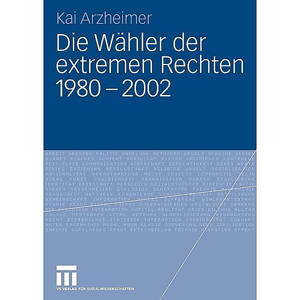 Die Wähler der extremen Rechten 1980 - 2002, Kai Arzheimer