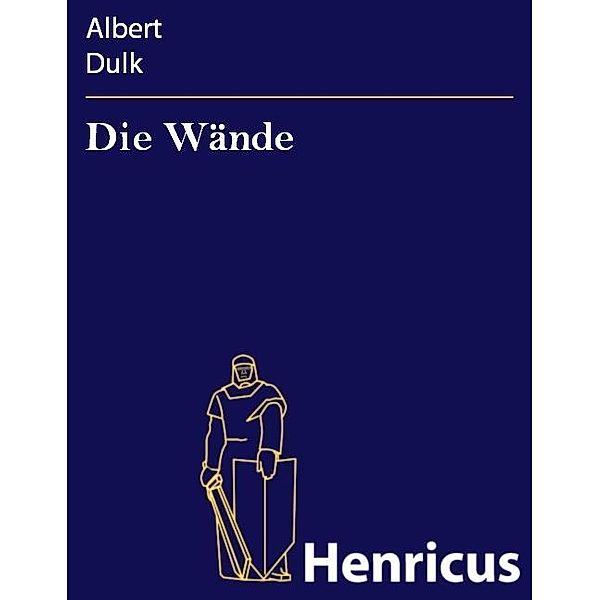 Die Wände, Albert Dulk