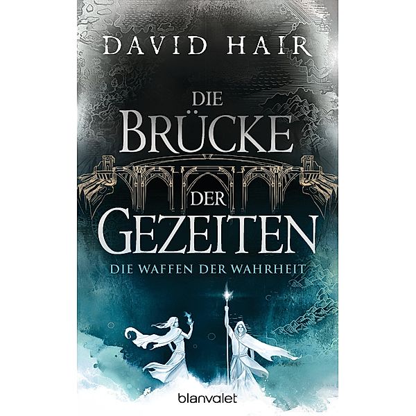 Die Waffen der Wahrheit / Die Brücke der Gezeiten Bd.4, David Hair