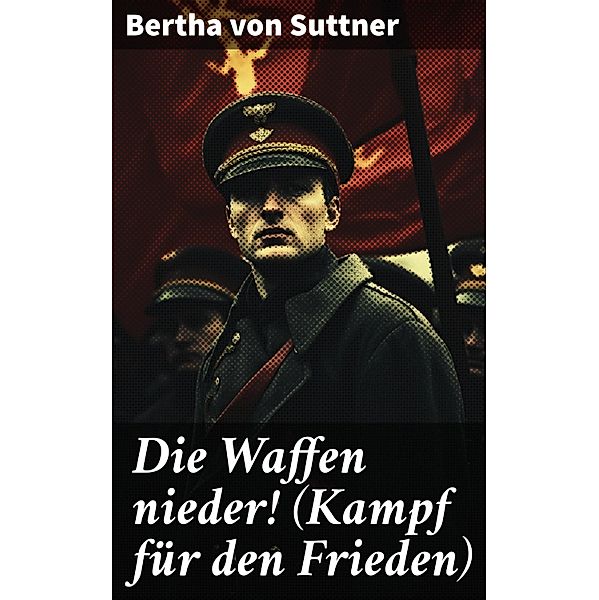 Die Waffen nieder! (Kampf für den Frieden), Bertha von Suttner