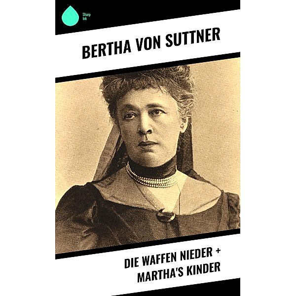 Die Waffen nieder + Martha's Kinder, Bertha von Suttner