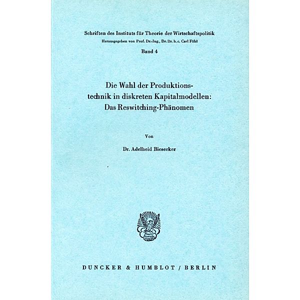 Die Wahl der Produktionstechnik in diskreten Kapitalmodellen: Das Reswitching-Phänomen., Adelheid Biesecker