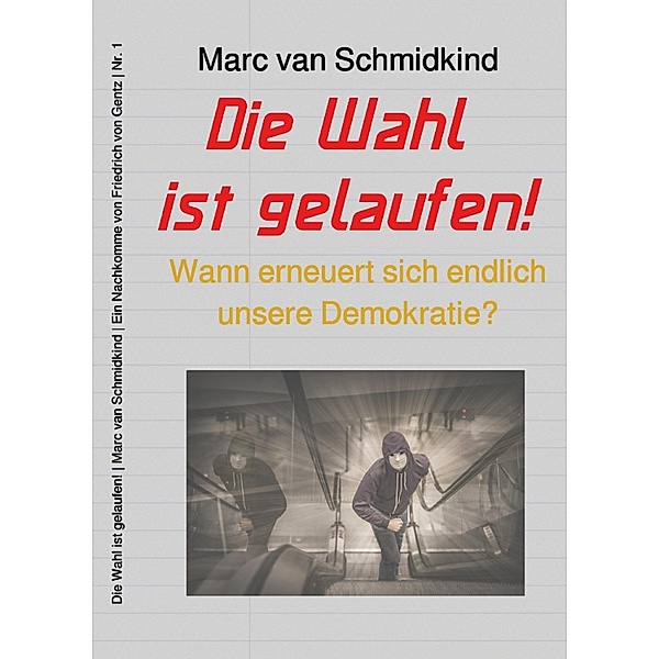 Die Wahl ist gelaufen! / Politik Bd.1, Marc van Schmidkind