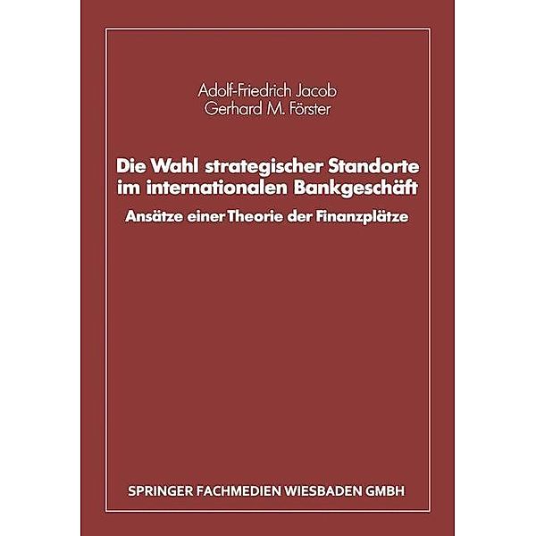 Die Wahl strategischer Standorte im internationalen Bankgeschäft, Adolf-Friedrich Jacob, Gerhard M. Förster