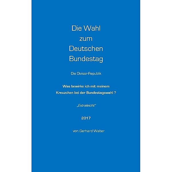 Die Wahl zum Deutschen Bundestag, Gerhard Walter