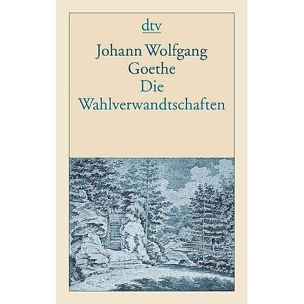 Die Wahlverwandtschaften, Johann Wolfgang von Goethe