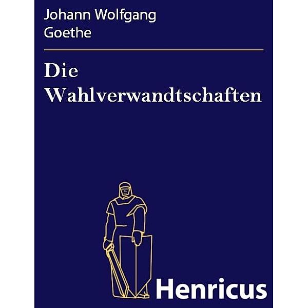 Die Wahlverwandtschaften, Johann Wolfgang Goethe