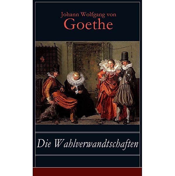 Die Wahlverwandtschaften, Johann Wolfgang von Goethe