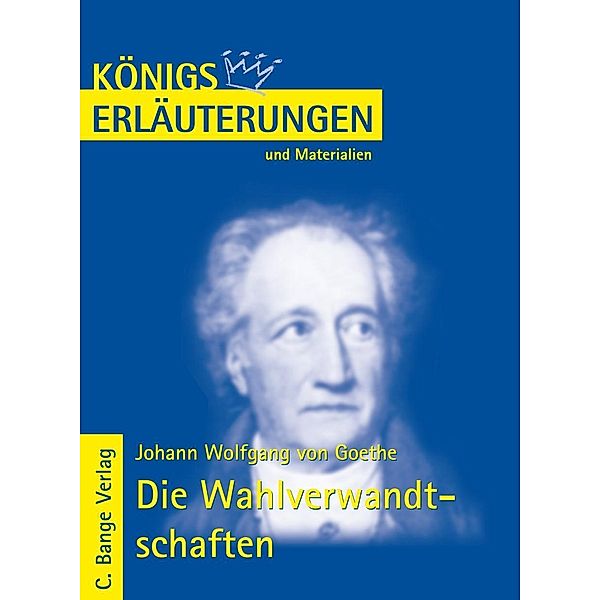 Die Wahlverwandtschaften von Johann Wolfgang von Goethe. Textanalyse und Interpretation., Johann W von Goethe