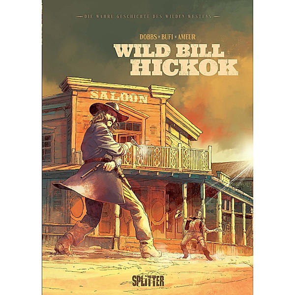 Die wahre Geschichte des Wilden Westens: Wild Bill Hickok / Die wahre Geschichte des Wilden Westens Bd.2, Dobbs
