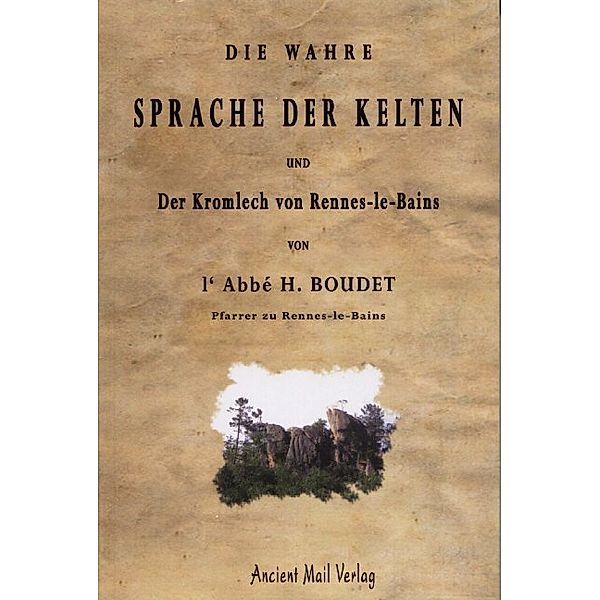 Die wahre Sprache der Kelten und Der Kromlech von Rennes-le-Bains, Henri Boudet