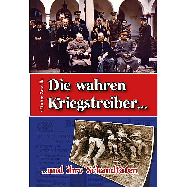 Die wahren Kriegstreiber... und ihre Schandtaten, Günter Zemella