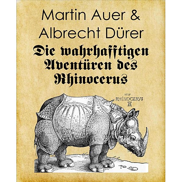 Die wahrhafftigen Aventüren des Rhinocerus, Martin Auer, Albrecht Dürer