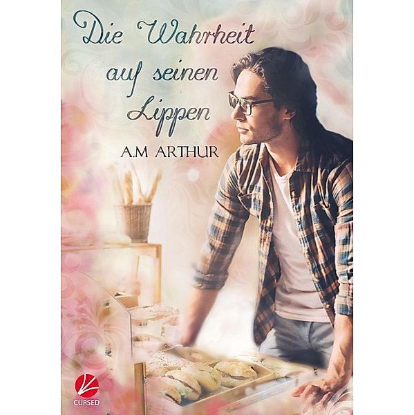 Die Wahrheit auf seinen Lippen / Perspectives Bd.1, A. M. Arthur