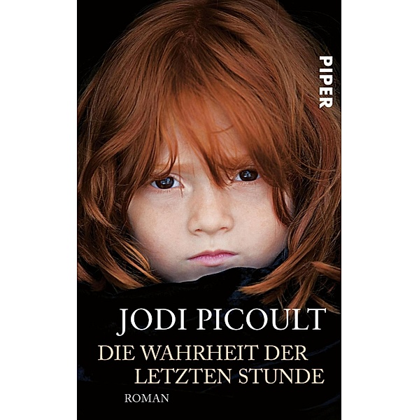 Die Wahrheit der letzten Stunde / Piper Taschenbuch, Jodi Picoult