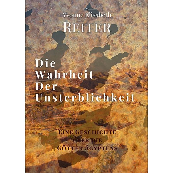 Die Wahrheit der Unsterblichkeit, Yvonne Elisabeth Reiter