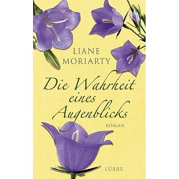 Die Wahrheit eines Augenblicks, Liane Moriarty