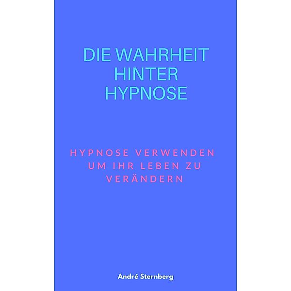 Die Wahrheit hinter Hypnose, Andre Sternberg