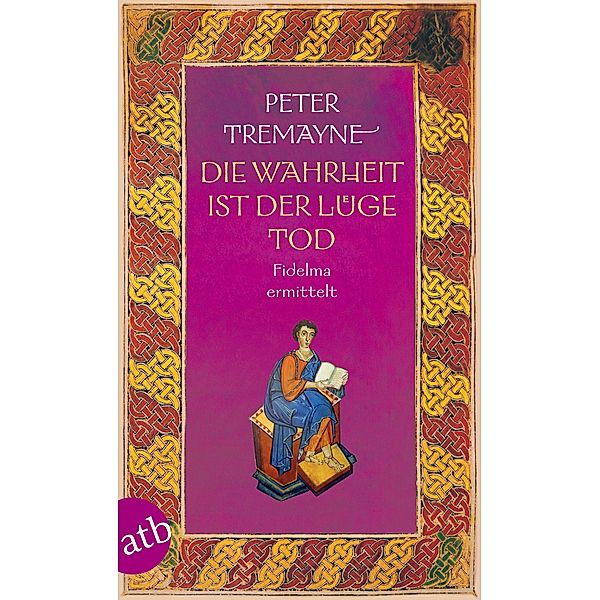 Die Wahrheit ist der Lüge Tod / Ein Fall für Schwester Fidelma Bd.28, Peter Tremayne