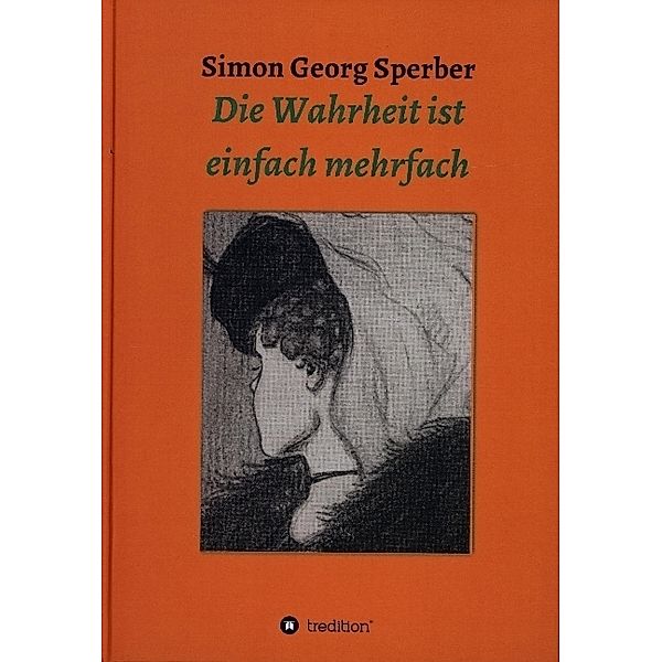 Die Wahrheit ist einfach mehrfach, Simon Georg Sperber