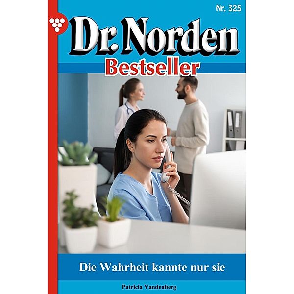 Die Wahrheit kannte nur sie / Dr. Norden Bestseller Bd.325, Patricia Vandenberg