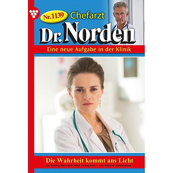 Die Wahrheit kommt ans Licht / Chefarzt Dr. Norden Bd.1139, Patricia Vandenberg