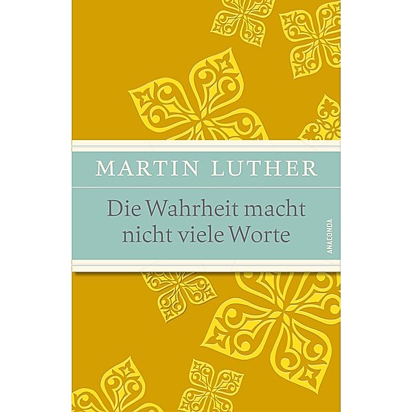 Die Wahrheit macht nicht viele Worte, Martin Luther