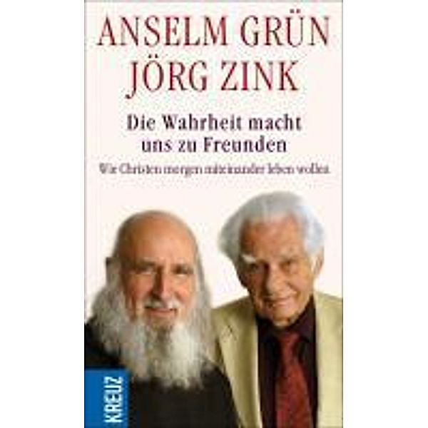Die Wahrheit macht uns zu Freunden, Anselm Grün, Jörg Zink