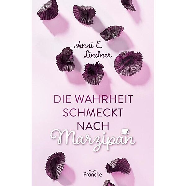 Die Wahrheit schmeckt nach Marzipan, Anni E. Lindner