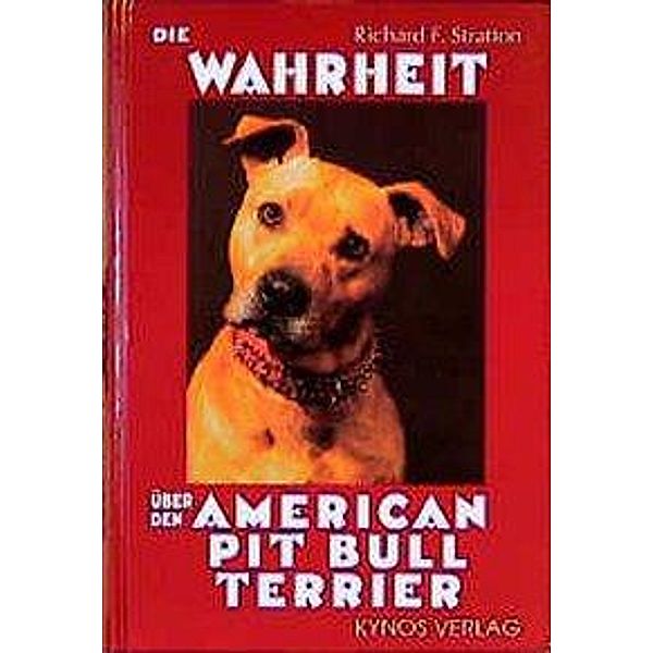 Die Wahrheit über den American Pit Bull Terrier, Richard F. Stratton