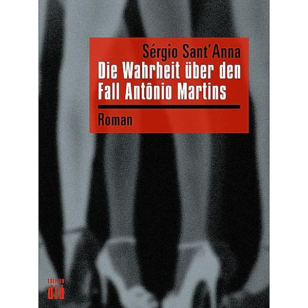 Die Wahrheit über den Fall Antônio Martins, Sérgio Sant'Anna